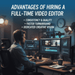Banefits of hiring full time video editor Rtist Studio